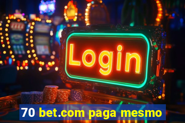 70 bet.com paga mesmo