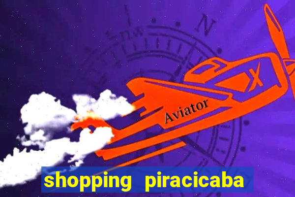 shopping piracicaba - brmalls