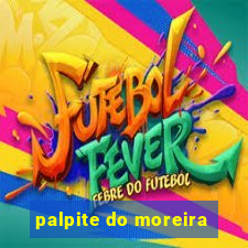 palpite do moreira