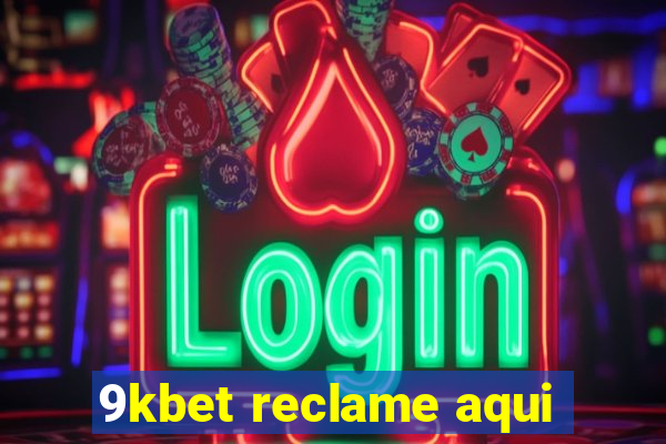 9kbet reclame aqui