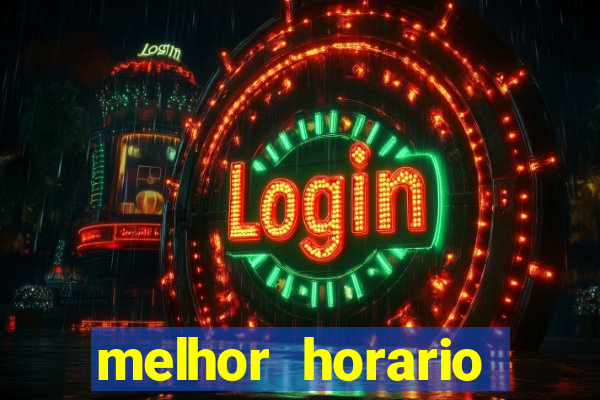 melhor horario jogar fortune tiger