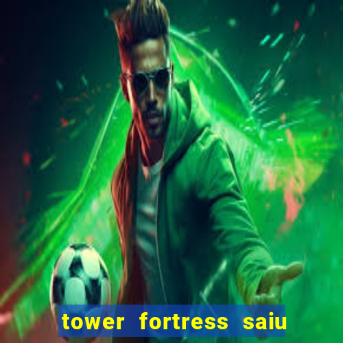 tower fortress saiu da play store