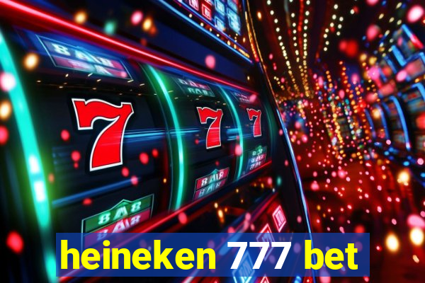 heineken 777 bet