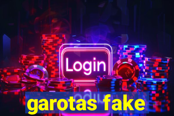 garotas fake