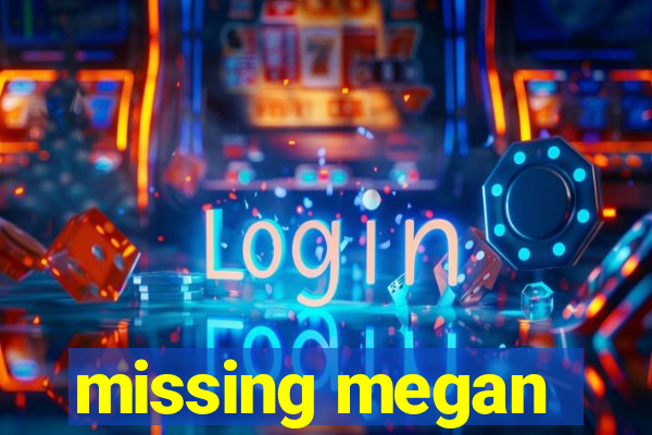 missing megan