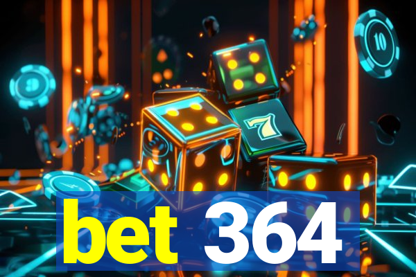 bet 364