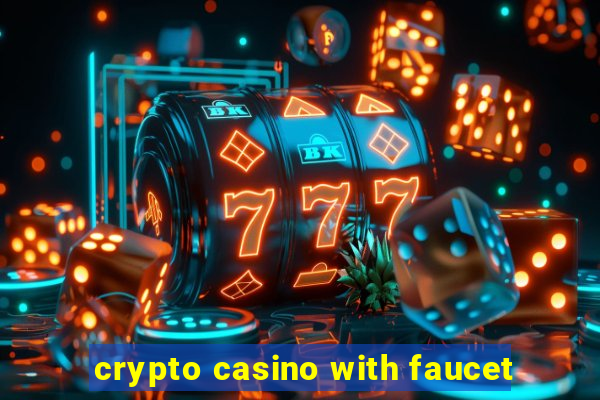 crypto casino with faucet