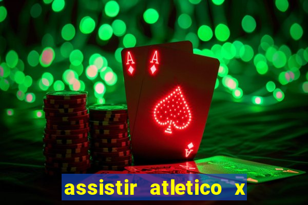 assistir atletico x botafogo ao vivo hd