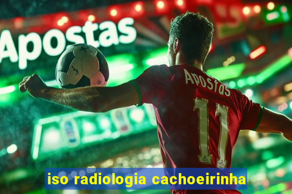 iso radiologia cachoeirinha