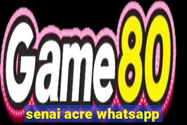 senai acre whatsapp