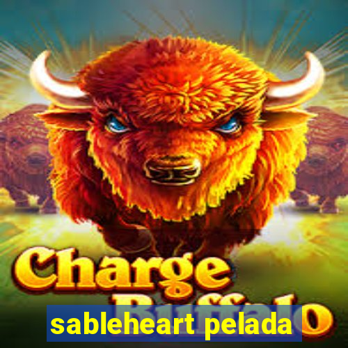 sableheart pelada