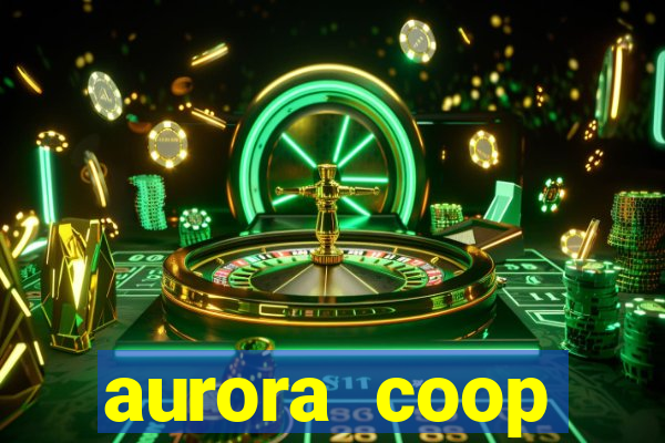 aurora coop trabalhe conosco