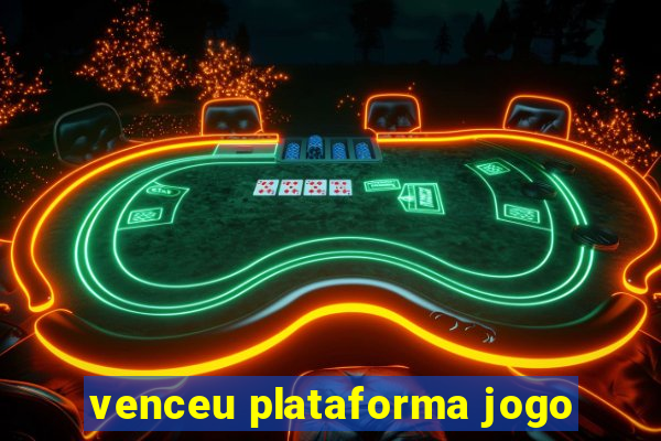 venceu plataforma jogo