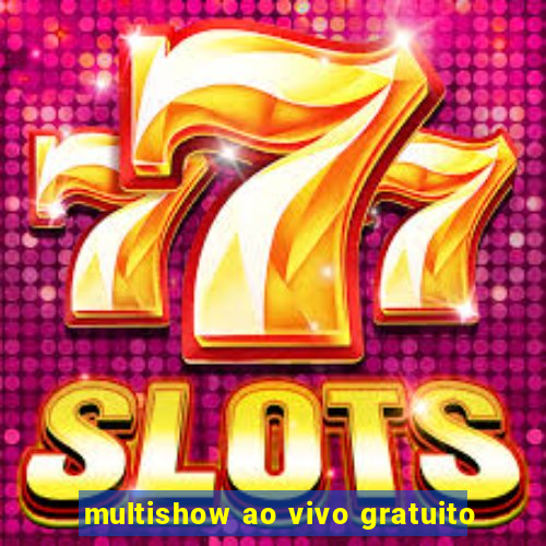 multishow ao vivo gratuito