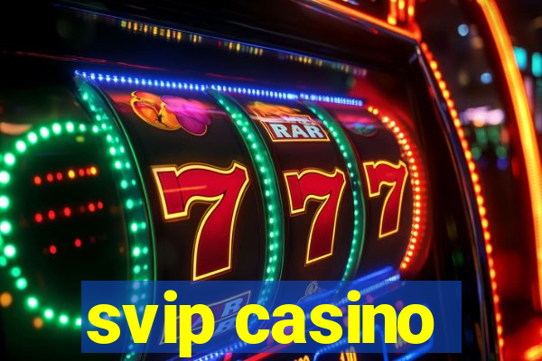 svip casino