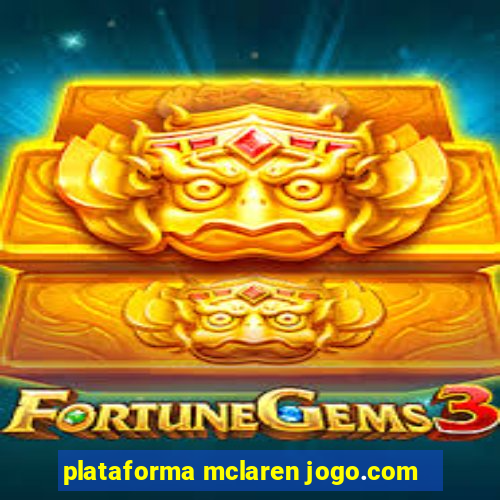 plataforma mclaren jogo.com