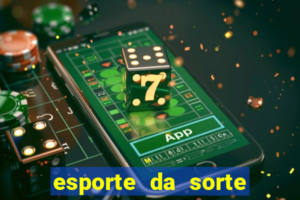 esporte da sorte deposito minimo