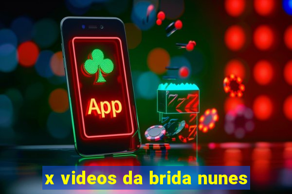 x videos da brida nunes