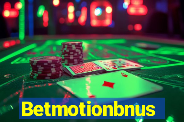 Betmotionbnus