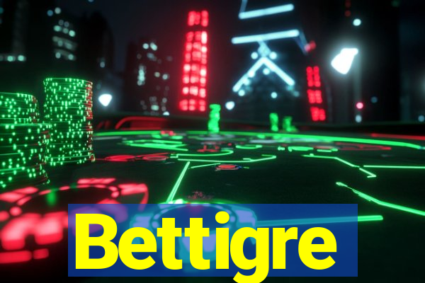 Bettigre