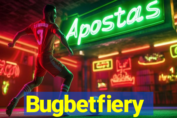 Bugbetfiery