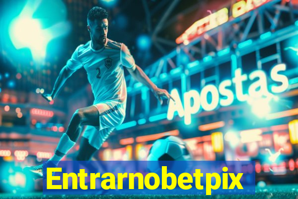 Entrarnobetpix