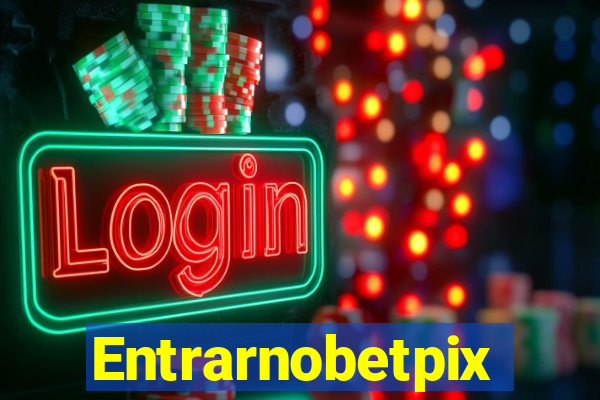 Entrarnobetpix