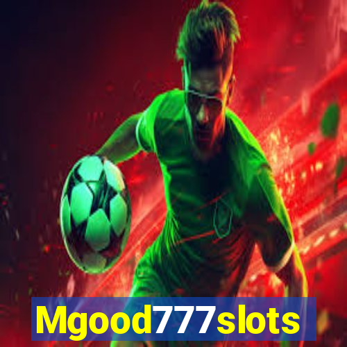 Mgood777slots