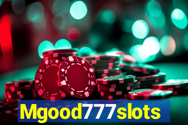 Mgood777slots