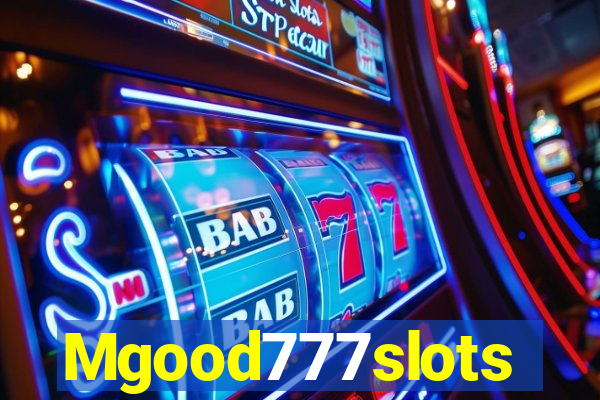 Mgood777slots