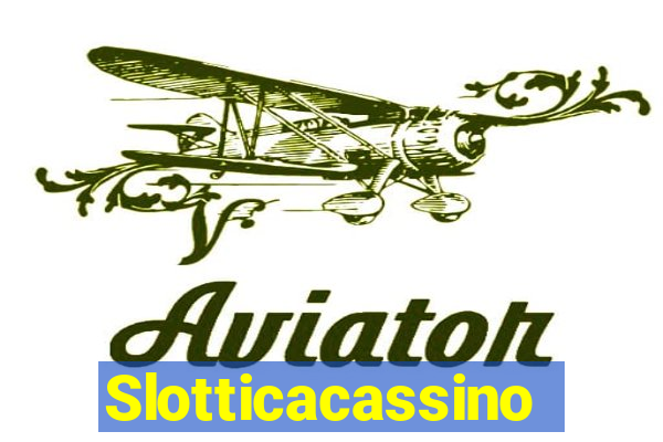 Slotticacassino