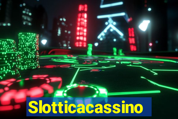 Slotticacassino