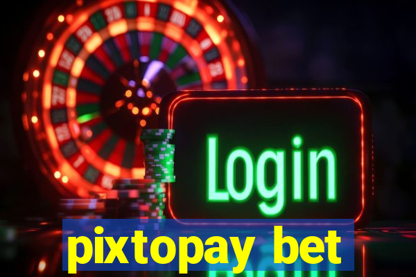 pixtopay bet