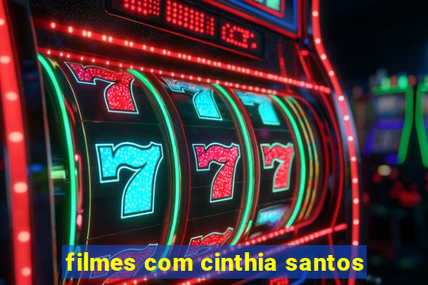 filmes com cinthia santos