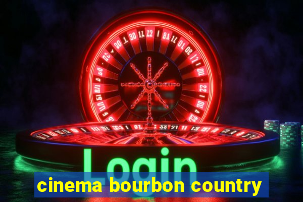 cinema bourbon country