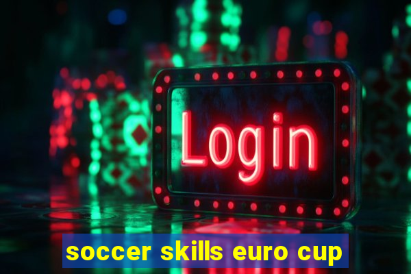 soccer skills euro cup