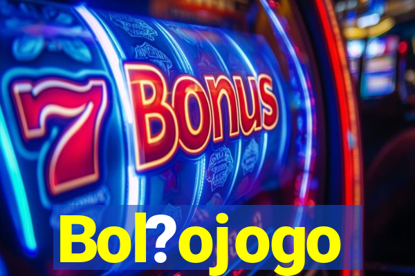 Bol?ojogo