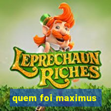 quem foi maximus