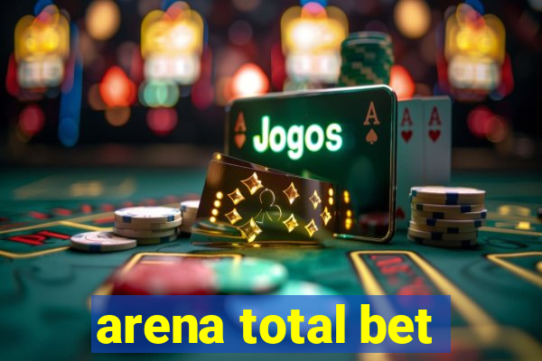 arena total bet