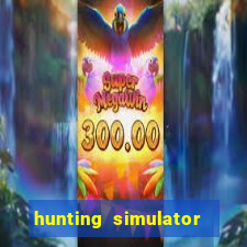 hunting simulator 4x4 dinheiro infinito