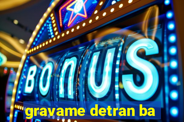 gravame detran ba