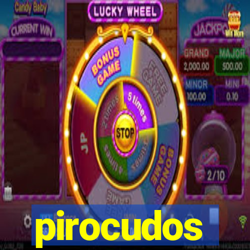 pirocudos