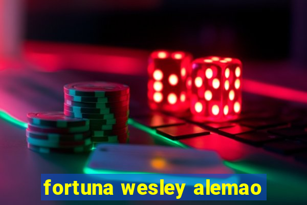 fortuna wesley alemao