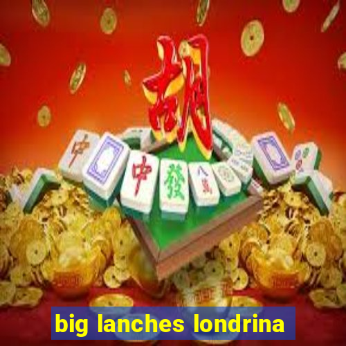 big lanches londrina