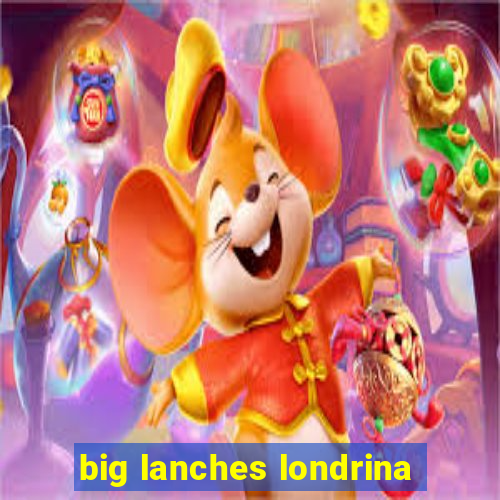 big lanches londrina