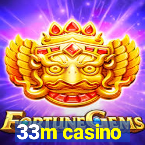 33m casino