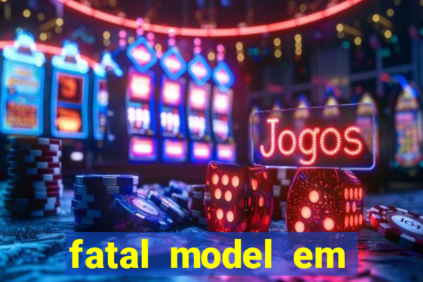 fatal model em porto nacional