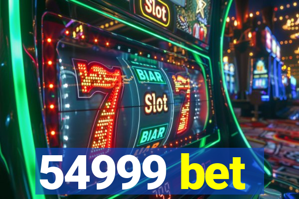 54999 bet