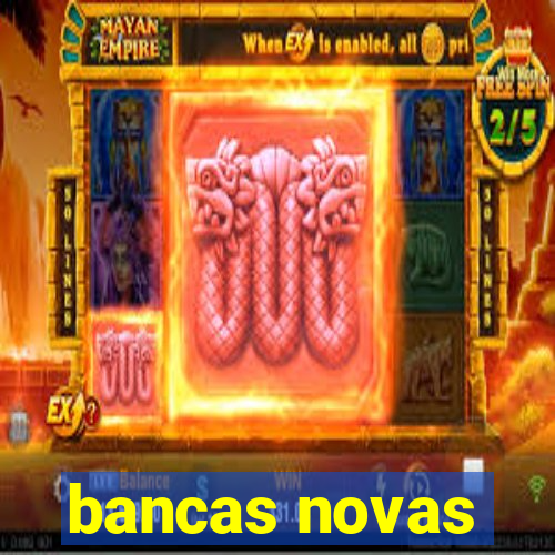 bancas novas