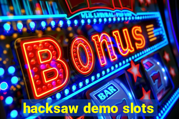 hacksaw demo slots